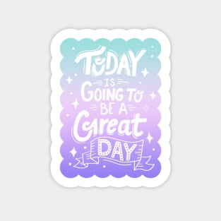 Today is Going to be a Great Day - Magic Gradient Sticker